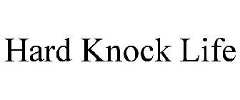 HARD KNOCK LIFE