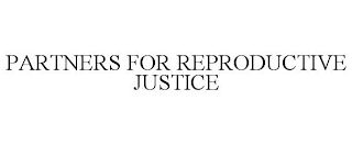 PARTNERS FOR REPRODUCTIVE JUSTICE