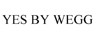 YES BY WEGG