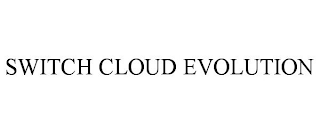 SWITCH CLOUD EVOLUTION