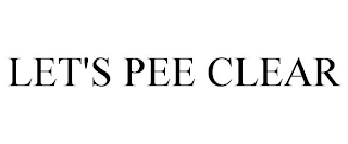 LET'S PEE CLEAR