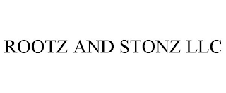ROOTZ AND STONZ LLC