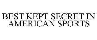 BEST KEPT SECRET IN AMERICAN SPORTS