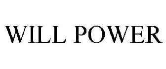 WILL POWER