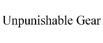 UNPUNISHABLE GEAR