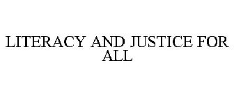 LITERACY & JUSTICE FOR ALL