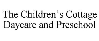 THE CHILDREN'S COTTAGE DAYCARE AND PRESCHOOL