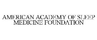 AMERICAN ACADEMY OF SLEEP MEDICINE FOUNDATION