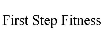FIRST STEP FITNESS