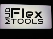 MUD FLEX TOOLS