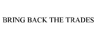 BRING BACK THE TRADES