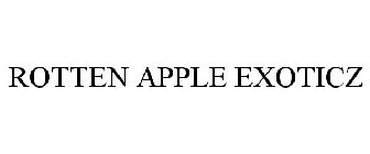 ROTTEN APPLE EXOTICZ