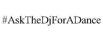 #ASKTHEDJFORADANCE