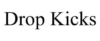 DROP KICKS