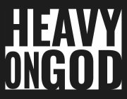 HEAVY ON GOD