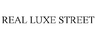 REAL LUXE STREET