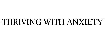 THRIVING WITH ANXIETY