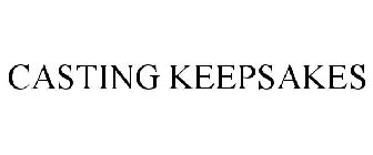 CASTING KEEPSAKES