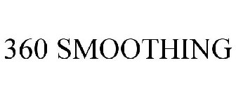 360 SMOOTHING