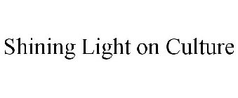 SHINING LIGHT ON CULTURE