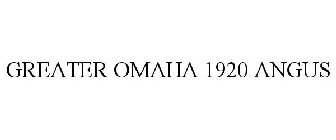 GREATER OMAHA 1920 ANGUS