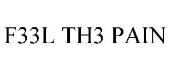 F33L TH3 PAIN