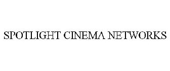 SPOTLIGHT CINEMA NETWORKS