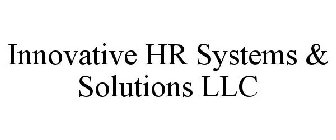 INNOVATIVE HR SYSTEMS & SOLUTIONS LLC