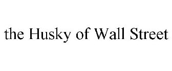 THE HUSKY OF WALL STREET