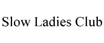 SLOW LADIES CLUB