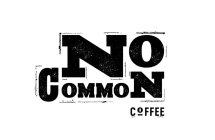 NO COMMON COFFEE