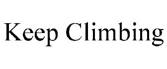 KEEP CLIMBING