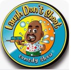 LAUGH DON'T SHOOT COMEDY SHOW