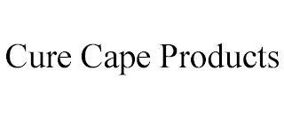 CURE CAPE PRODUCTS