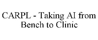 CARPL - TAKING AI FROM BENCH TO CLINIC