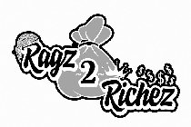 RAGZ ~2~ RICHEZ $ $ $ $ $