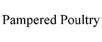 PAMPERED POULTRY