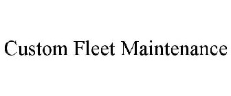 CUSTOM FLEET MAINTENANCE