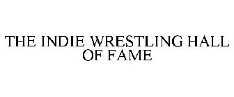THE INDIE WRESTLING HALL OF FAME