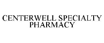 CENTERWELL SPECIALTY PHARMACY