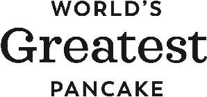 WORLD'S GREATEST PANCAKE