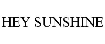 HEY SUNSHINE