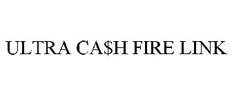 ULTRA CA$H FIRE LINK