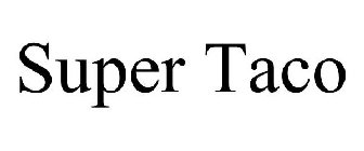 SUPER TACO