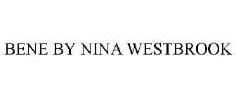 BENE BY NINA WESTBROOK