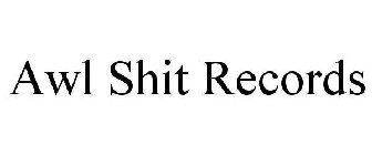 AWL SHIT RECORDS