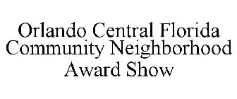 ORLANDO CENTRAL FLORIDA COMMUNITY NEIGHBORHOOD AWARD SHOW