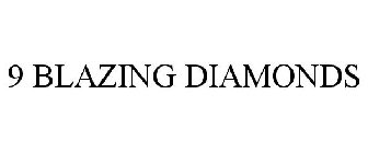 9 BLAZING DIAMONDS