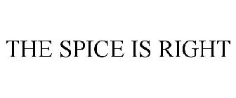 THE SPICE IS RIGHT