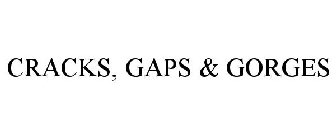 CRACKS, GAPS & GORGES